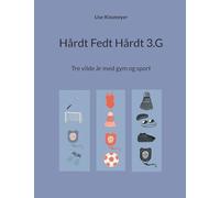 Hårdt Fedt Hårdt 3.G: Tre vilde år med gym og sport