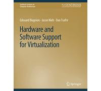 Hardware and Software Support for Virtualization – Synthesis Lectures on Computer Architecture