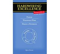 Hardwiring Excellence: Purpose, Worthwhile Work, Making a Difference