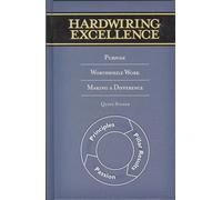 Hardwiring Excellence: Purpose, Worthwhile Work, Making A Difference