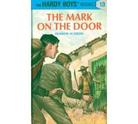 Hardy Boys 13: the Mark on the Door (The Hardy Boys)