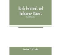 Hardy perennials and herbaceous borders; illustrated in colour