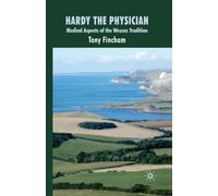Hardy the Physician : Medical Aspects of the Wessex Tradition