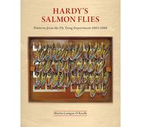 HARDY'S SALMON FLIES: PATTERNS FROM THE FLY TYING DEPARTMENT 1883-1969. By Martin Lanigan-O'Keeffe.