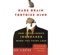 Hare Brain, Tortoise Mind: How Intelligence Increases When You Think Less by Claxton, Guy (1999) Paperback