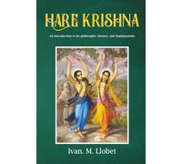 Hare Krishna: An introduction to its philosophy, history, and fundamentals