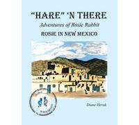 "Hare" 'n There Adventures of Rosie Rabbit : Rosie in New Mexico