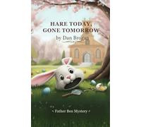 Hare Today, Gone Tomorrow: A Father Ben Murphy Mystery
