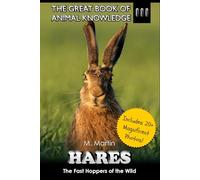 Hares: The Fast Hoppers of the Wild (The Great Book of Animal Knowledge (includes 20+ magnificent photos!))