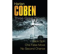 Harlan Coben: Three Great Novels: The Thrillers: Back Spin, One False Move, No Second Chance