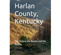 Harlan County, Kentucky: The History, the Beauty and the Reality.