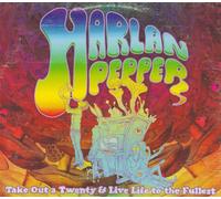 Harlan Pepper - Take Out A Twenty And Live Life To The Fullest