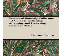 Harland Coultas Beetle & Butterfly Collection - A Guide to Collecting, Arranging Harland Coultas Multicolor