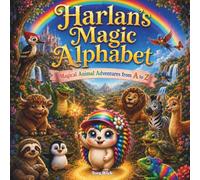 Harlan's Magic Alphabet: Magical Animal Adventures from A to Z (Harlan's Magic Learning World)