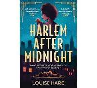 Harlem After Midnight: From bestselling author of This Lovely City and Miss Aldridge Regrets comes another glamorous and thrilling historical murder mystery!