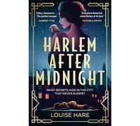 Harlem After Midnight: From bestselling author of This Lovely City and Miss Aldridge Regrets comes another glamorous and thrilling historical murder mystery!