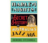 Harlem Nights: The Secret History of Australia’s Jazz Age