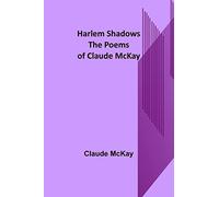 Harlem Shadows: The Poems of Claude McKay