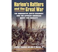 Harlem's Rattlers and the Great War: The Undaunted 369th Regiment and the African American Quest for Equality (Modern War Studies (Hardcover))