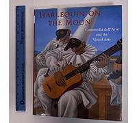 Harlequin on the Moon: Commedia Dell'Arte and the Visual Arts