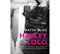 Harley Loco: A Memoir of Hard Living, Hair and Post-Punk, from the Middle East to the Lower East Side by Rayya Elias (9-May-2013) Paperback