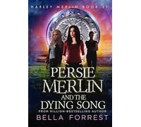 Harley Merlin 21: Persie Merlin and the Dying Song