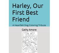Harley, Our First Best Friend: A Heartfelt Dog Coloring Tribute