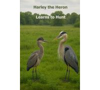 Harley the Heron Learns to Hunt