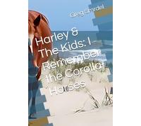 Harley & The Kids: I Remember the Corolla Horses
