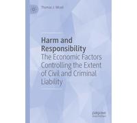 Harm and Responsibility: The Economic Factors Controlling the Extent of Civil and Criminal Liability