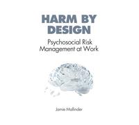 Harm By Design: Psychosocial Risk Management at Work