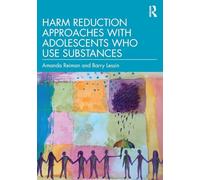 Harm Reduction Approaches with Adolescents Who Use Substances