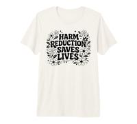 Harm Reduction Saves Lives Inspirational Sayings Premium T-Shirt