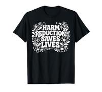 Harm Reduction Saves Lives Inspirational Sayings T-Shirt