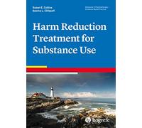 Harm Reduction Treatment for Substance Use: 49 (Advances in Psychotherapy: Evidence-Based Practice)