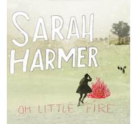 HARMER SARAH-OH LITTLE FIRE