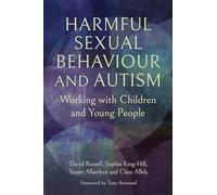 Harmful Sexual Behaviour and Autism: Working with Children and Young People