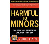 Harmful to Minors: The Perils of Protecting Children from Sex
