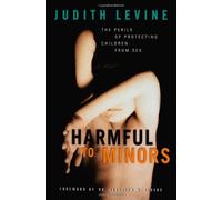 Harmful to Minors: The Perils of Protecting Children from Sex