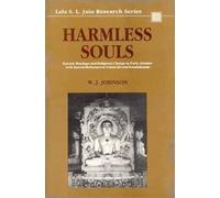 Harmless Souls: Karmic Bondage and Religious Change in Early Jainism: v.9 (Lala Sunder Lal Jain Research Series, v.9)