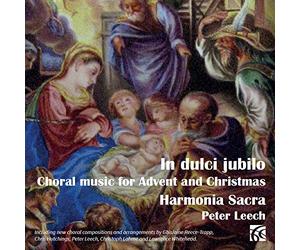 Harmonia Sacra/Peter Leech - In dulci jubilo: Choral music for Advent and Christmas