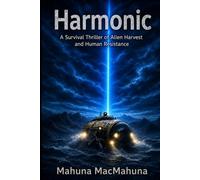 Harmonic: A Survival Thriller of Alien Harvest and Human Resistance