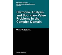 Harmonic Analysis and Boundary Value Problems in the Complex Domain: v. 65 (Operator Theory: Advances and Applications)
