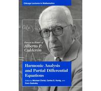Harmonic Analysis & Partial Differential Equations -Essays in Honor of Alberto Caldron (Chicago Lectures in Mathematics Series CLM)