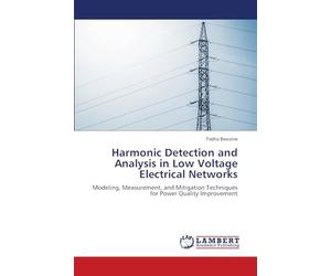 Harmonic Detection and Analysis in Low Voltage Electrical Networks: Modeling, Measurement, and Mitigation Techniques for Power Quality Improvement