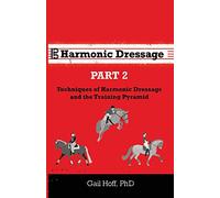Harmonic Dressage Part 2: Techniques of Harmonic Dressage and the Training Pyramid