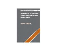 Harmonic Functions and Random Walks on Groups: 213 (Cambridge Studies in Advanced Mathematics, Series Number 213)