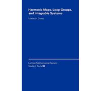 Harmonic Maps, Loop Groups, and Integrable Systems: 38 (London Mathematical Society Student Texts, Series Number 38)