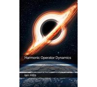 Harmonic Operator Dynamics (The Harmonic Continuum Papers)