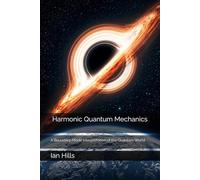 Harmonic_Quantum_Mechanics: A Boundary-Mode Interpretation of the Quantum World (The Harmonic Continuum Papers)